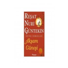 AKŞAM GÜNEŞİ - REŞAT NURI GÜNTEKİN