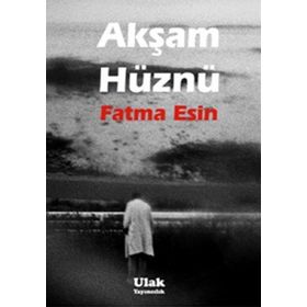 AKŞAM HÜZNÜ - FATMA ESIN (ISBN:9786055391379 )