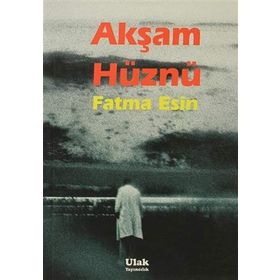 AKŞAM HÜZNÜ - FATMA ESIN (ISBN:9786055391379 )