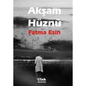 AKŞAM HÜZNÜ - FATMA ESIN (ISBN:9786055391379 )