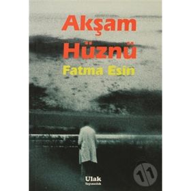 AKŞAM HÜZNÜ - FATMA ESIN (ISBN:9786055391379 )