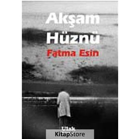 AKŞAM HÜZNÜ - FATMA ESIN (ISBN:9786055391379 )