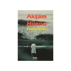 AKŞAM HÜZNÜ - FATMA ESIN (ISBN:9786055391379 )