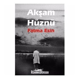 AKŞAM HÜZNÜ - FATMA ESIN (ISBN:9786055391379 )