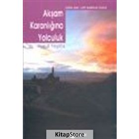 AKŞAM KARANLIĞINA YOLCULUK - YUSUF YEŞİLÖZ