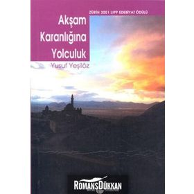 AKŞAM KARANLIĞINA YOLCULUK - YUSUF YEŞİLÖZ
