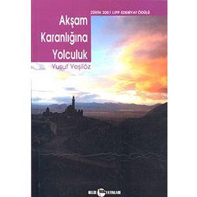 AKŞAM KARANLIĞINA YOLCULUK - YUSUF YEŞİLÖZ