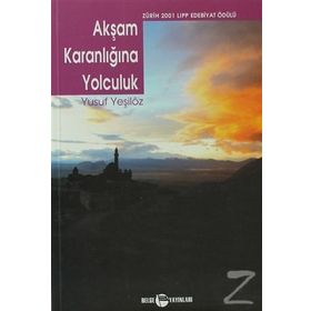AKŞAM KARANLIĞINA YOLCULUK - YUSUF YEŞİLÖZ