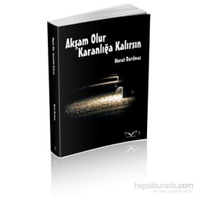 Akşam Olur Karanlığa Kalırsın - Murat Darılmaz