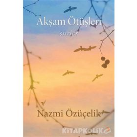 Akşam Ötüşleri - Nazmi Özüçelik