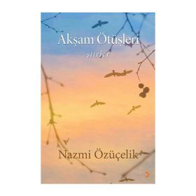 Akşam Ötüşleri - Nazmi Özüçelik
