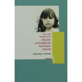 AKŞAM YEMEĞİNDE BERABER OLMAK - ZEYNEP TEMIZER ATALAR