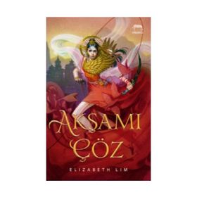 Akşamı Çöz - Yıldızların Kanı Serisi 2. Kitap - Elizabeth Lim