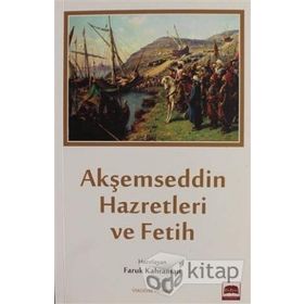 Akşemseddin Hazretleri ve Fetih - Faruk Kahraman