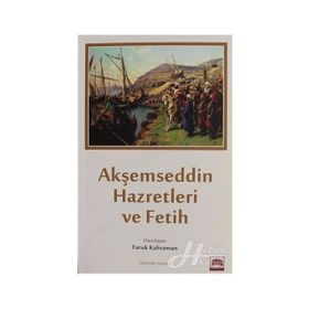 Akşemseddin Hazretleri ve Fetih - Faruk Kahraman
