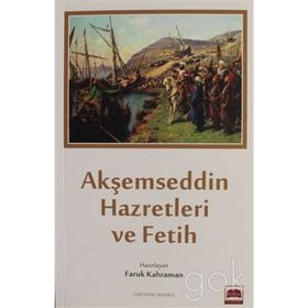 Akşemseddin Hazretleri ve Fetih - Faruk Kahraman