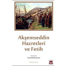 Akşemseddin Hazretleri ve Fetih - Faruk Kahraman