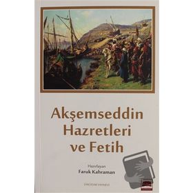 Akşemseddin Hazretleri ve Fetih - Faruk Kahraman