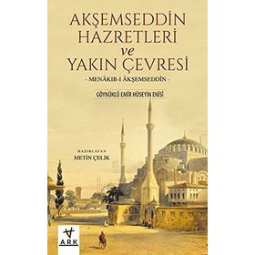 AKŞEMSEDDİN HAZRETLERI VE YAKIN ÇEVRESİ - METIN ÇELİK