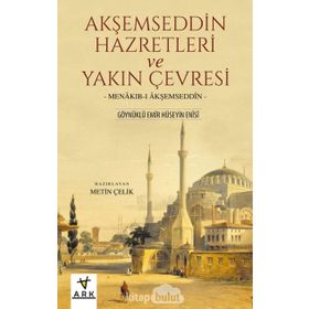 AKŞEMSEDDİN HAZRETLERI VE YAKIN ÇEVRESİ - METIN ÇELİK
