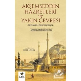 AKŞEMSEDDİN HAZRETLERI VE YAKIN ÇEVRESİ - METIN ÇELİK