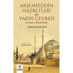AKŞEMSEDDİN HAZRETLERI VE YAKIN ÇEVRESİ - METIN ÇELİK