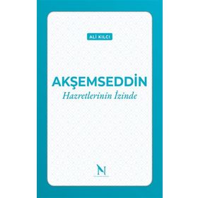 Akşemseddin Hazretlerinin İzinde - Ali Kılcı
