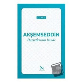 Akşemseddin Hazretlerinin İzinde - Ali Kılcı