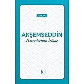Akşemseddin Hazretlerinin İzinde - Ali Kılcı