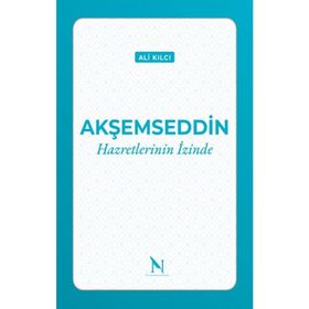 Akşemseddin Hazretlerinin İzinde - Ali Kılcı