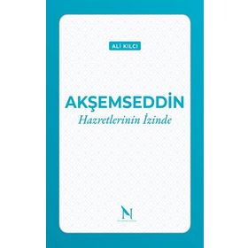 Akşemseddin Hazretlerinin İzinde - Ali Kılcı