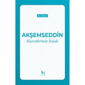 Akşemseddin Hazretlerinin İzinde - Ali Kılcı