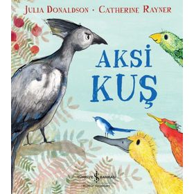 Aksi Kuş - Julia Donaldson