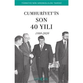 Aksiyon Global Cumhuriyetin Son 40 Yılı 1980-2020 Türkiye’nin Kronolojik Tarihi