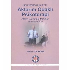 Aktarım Odaklı Psikoterapi - Kernberg Günleri 1 - John F. Clarkin