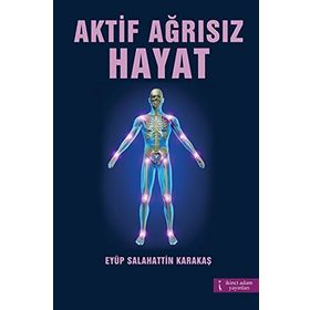 AKTIF AĞRISIZ HAYAT - EYÜP SALAHATTIN KARAKAŞ