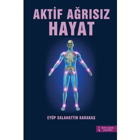 AKTIF AĞRISIZ HAYAT - EYÜP SALAHATTIN KARAKAŞ