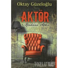 AKTÖR KERHANE AŞKI - OKTAY GÜZELOĞLU