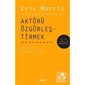 Aktörü Özgürleştirmek - Eric Morris