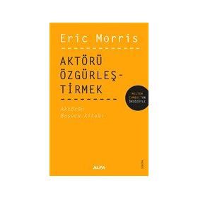 Aktörü Özgürleştirmek - Eric Morris
