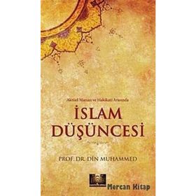 AKTÜEL MANASI VE HAKIKATI ARASINDA İSLAM DÜŞÜNCESİ - DIN MUHAMMED