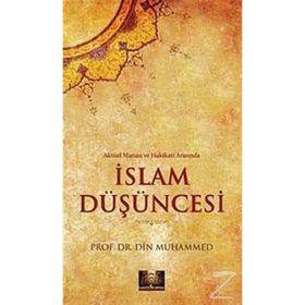 AKTÜEL MANASI VE HAKIKATI ARASINDA İSLAM DÜŞÜNCESİ - DIN MUHAMMED
