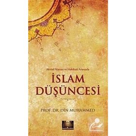 AKTÜEL MANASI VE HAKIKATI ARASINDA İSLAM DÜŞÜNCESİ - DIN MUHAMMED