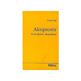 Akupresör Ya da İğnesiz Akupunktur - Levent Özşar