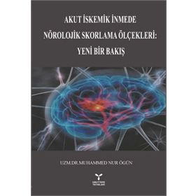Akut İstemik İnmede Nörolojik Skorlama Ölçekleri Yeni Bir Bakış - uzm muhammed nur ogun
