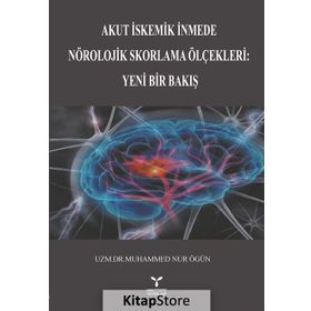 Akut İstemik İnmede Nörolojik Skorlama Ölçekleri Yeni Bir Bakış - uzm muhammed nur ogun