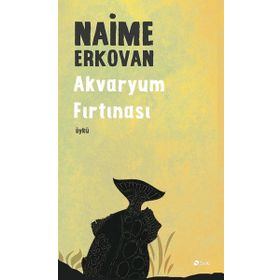 Akvaryum Fırtınası / Naime Erkovan