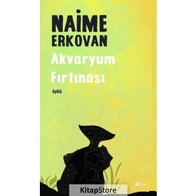 Akvaryum Fırtınası / Naime Erkovan