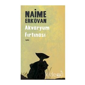 Akvaryum Fırtınası / Naime Erkovan