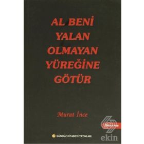 Al Beni Yalan Olmayan Yüreğine Götür - Murat İnce